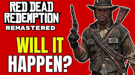 Is A Red Dead Redemption Remaster Actually Happening The Game Was