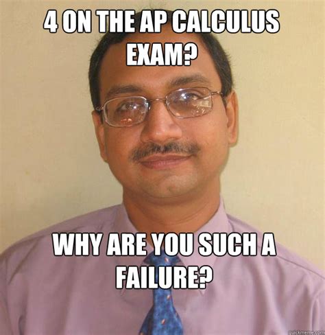 4 On The Ap Calculus Exam Why Are You Such A Failure Misc Quickmeme