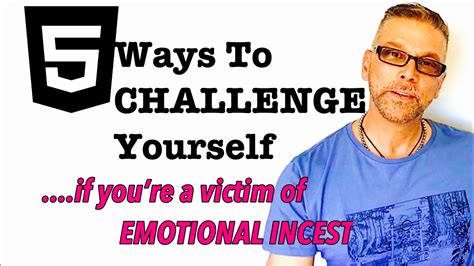 Ways To Challenge Yourself If You Re A Victim Of Emotional Incest