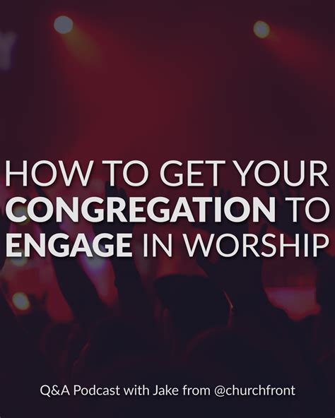 How To Get Your Congregation To Engage In Worship — Leading Worship