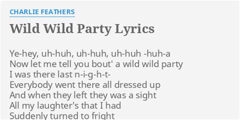 wild wild party lyrics by charlie feathers ye hey uh huh uh huh