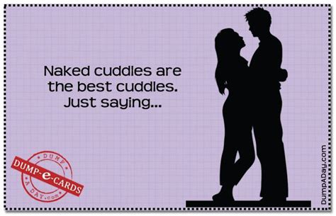 Naked Cuddles Dump E Card Favorite Quotes Best Quotes Cuddle Quotes Top Funniest Dump A