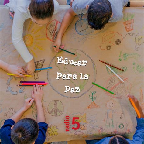 Educar Para La Paz Pódcast Radio 5 Listen Notes