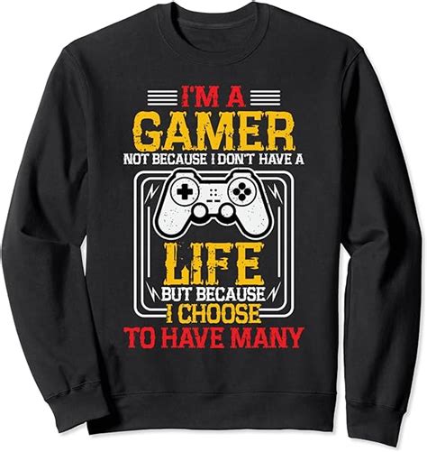 Im A Gamer Not Because I Dont Have A Life Funny Gamer T