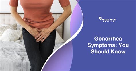 Gonorrhea Symptoms You Should Know Prime Plus Medical