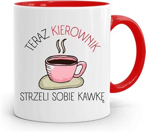 Polidraw Kubek Czerwony Dla Kierownika Strzeli Sobie Kawk