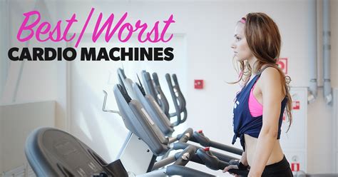 The Best Worst Cardio Machines In The Gym Eat Fit Fuel