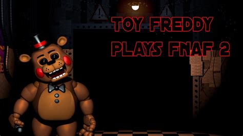 Toy Freddy Plays Fnaf 2 Youtube