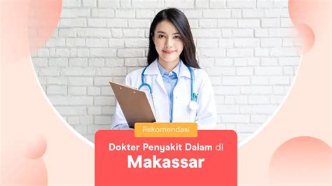Rekomendasi Dokter Penyakit Dalam Di Makassar Lengkap Dengan