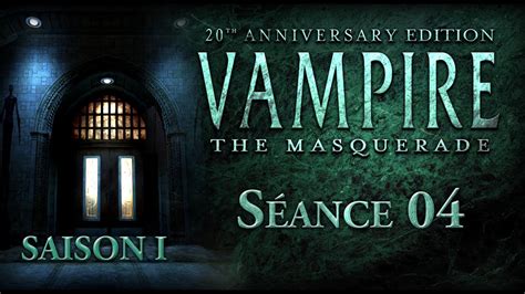 10 vampire la mascarade séance 4 youtube