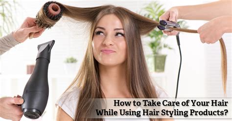 How To Take Care Of Your Hair While Using Hair Styling Products