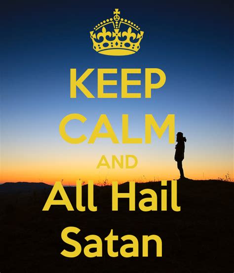Keep Calm And All Hail Satan Poster Mason678 Keep Calm O Matic