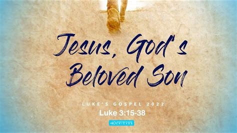 Jesus Gods Beloved Son Luke 315 38 Chicago Ubf Sunday Message