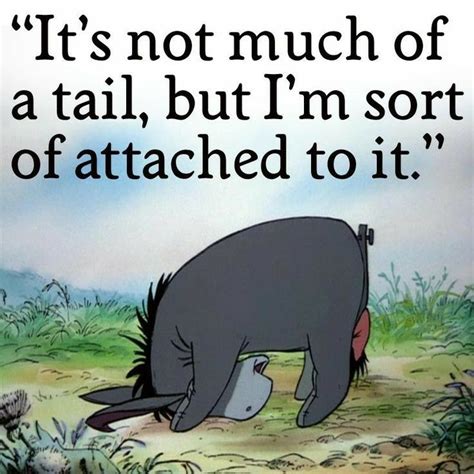 Its Not Much Of A Tail But Im Sort Of Attached To It Eeyore