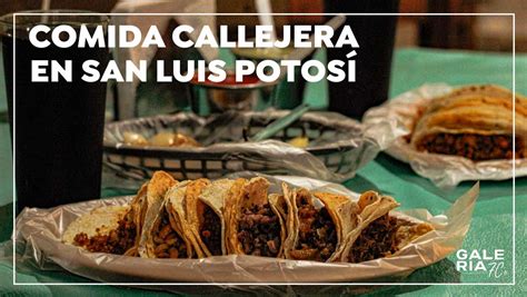 Gastronomía Callejera En San Luis Potosí Galería 7cs