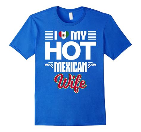 I Love My Hot Mexican Wife Mexico Native T Shirt 4lvs