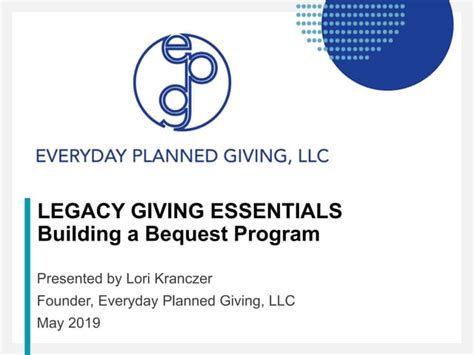 Legacy Giving Essentials How To Build A Bequest Program Ppt