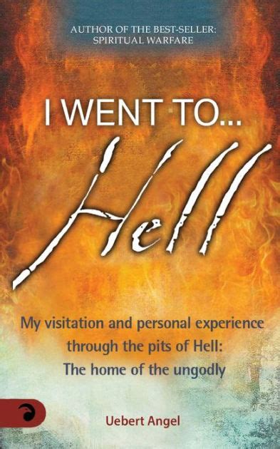I Went To Hell By Uebert Snr Angel Paperback Barnes And Noble