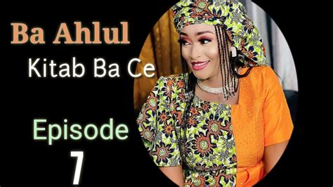 Ba Ahlul Kitab Ba Ce Episode 7 Latest Hausa Novels May 12023 Youtube