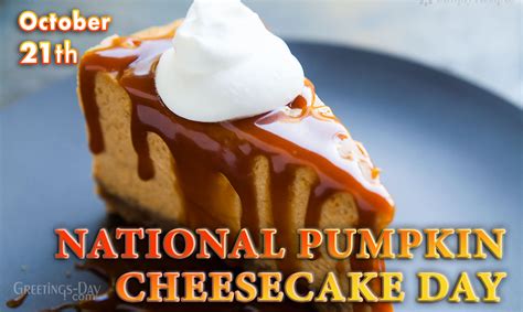 National Pumpkin Cheesecake Day Celebratedobserved On October 21 2022