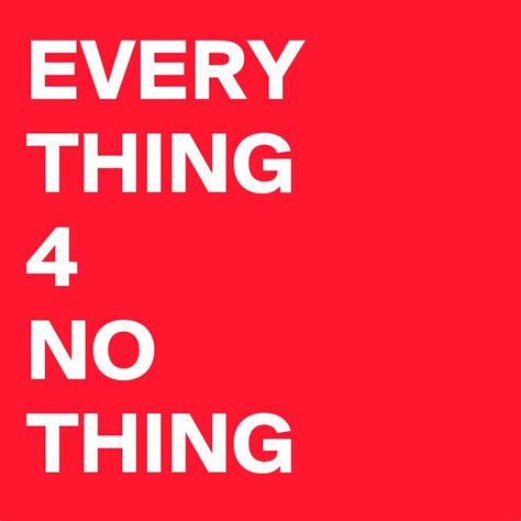 Every Thing 4 No Thing Post By Derwerbetexter On Boldomatic