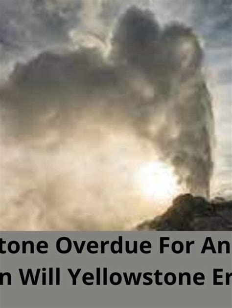 When Will Yellowstone Erupt Nog Magazine