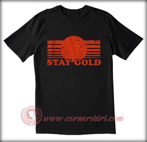 Stay Gold T Shirt Logo T Shirt Quotes T Shirt