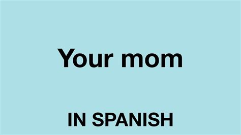How To Say Your Mom In Spanish Youtube