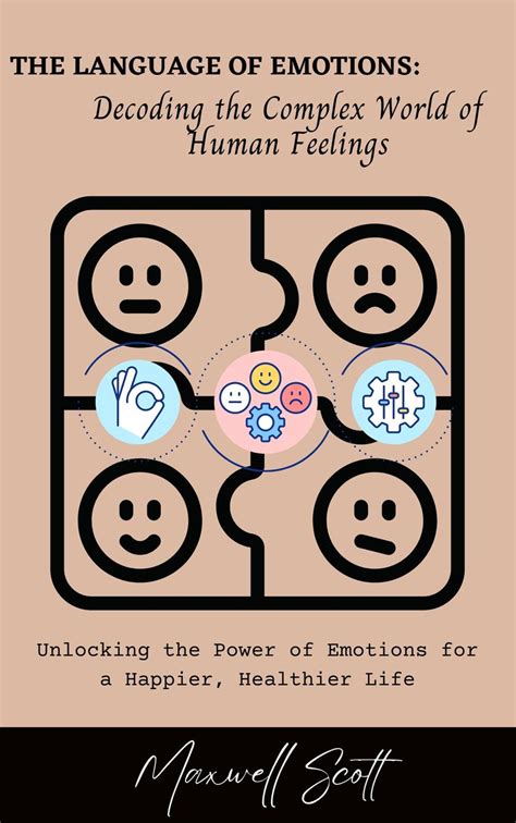 The Language Of Emotions Decoding The Complex World Of Human Feelings