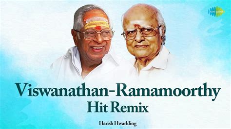 Viswanathan Ramamoorthy Hit Remix Harish Hwarkling Malarndhum