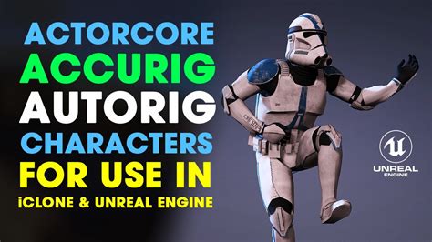 Actorcore Accurig Tutorial ~ How To Autorig A Clone Trooper For Use In