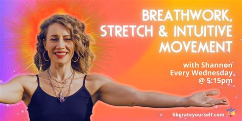 Breathwork Stretch Intuitive Movement With Shannon Liberate Yourself Sherman Oaks August