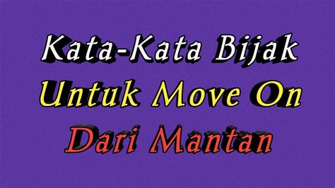 Banyak kenangan yang sudah dilalui bersama, membuat kamu sulit menerima keadaan. Kata Kata Bijak Untuk Move on Dari Mantan | Video Motivasi ...