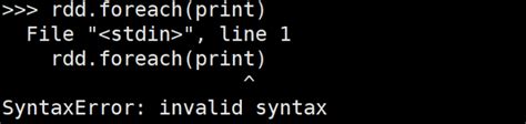 Solved Rdd Foreach Print Error Syntaxerror Invalid Syntax Programmerah