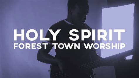 Holy Spirit Jesus Culture Forest Town Worship Youtube