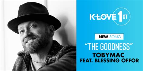 The Goodness By Tobymac Feat Blessing Offor With K Love First