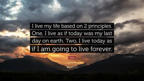 Osho Quote “i Live My Life Based On 2 Principles One I Live As If