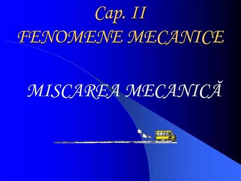 Ppt Cap Ii Fenomene Mecanice Powerpoint Presentation Free Download