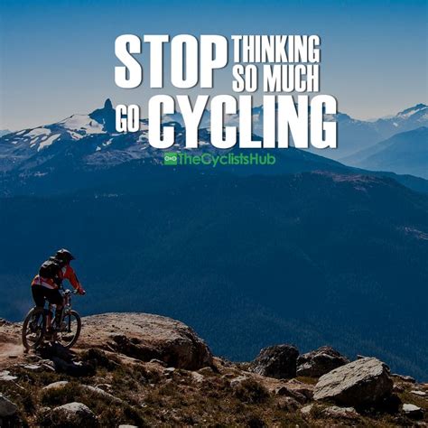 This Cycling Quote Stop Thinking And Go Cycling Is A Motivational