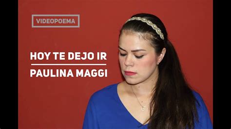 Hoy Te Dejo Ir Paulina Maggi Youtube