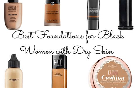 Best Foundations For Black Women With Dry Skin Best Foundation For