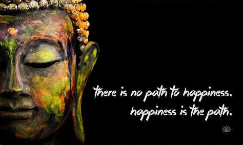 Gautam Buddha Inspirational Quote There Is No Path To Happiness