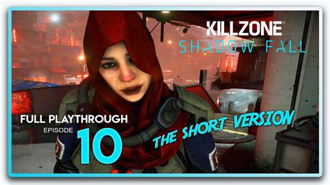 Killzone Shadow Fall The Short Version Playthrough Episode 10