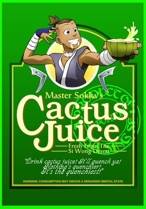 But i want minecraft cactus. Cactus Juice. It'll quench ya! Nothing's quenchier! It's ...