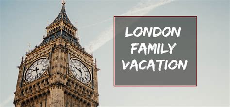 7 Quick Tips for your London Family Vacation - a very Popular Destination