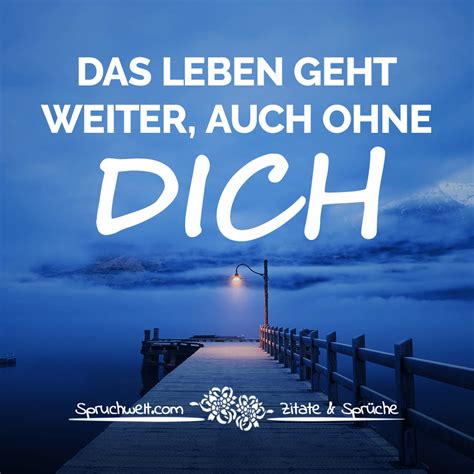 Das leben geht weiter (tv movie 2002). Das Leben geht weiter, auch ohne dich - Traurige Sprüche ...