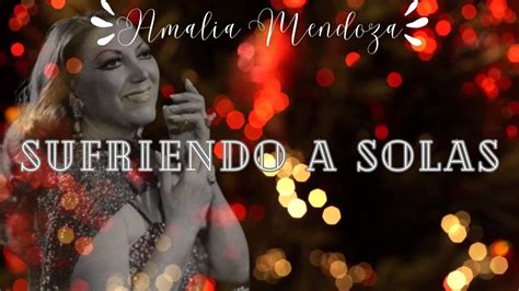 Amalia Mendoza Sufriendo A Solas Official Lyric Video Youtube Music