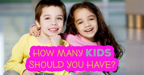 How Many Kids Should You Have Question 1 Are You More Likely To Be