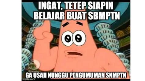 Heboh Pengumuman SNMPTN Ini Meme Lucu Yang Bikin Ngakak Seharian