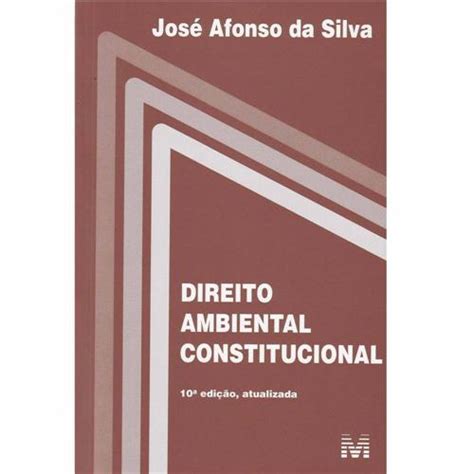 Segundo o novo código de processo civil. Livro - Direito Ambiental Constitucional - José Afonso da Silva - Direito Constitucional no ...